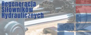 Regeneracja Siłowników Hydraulicznych